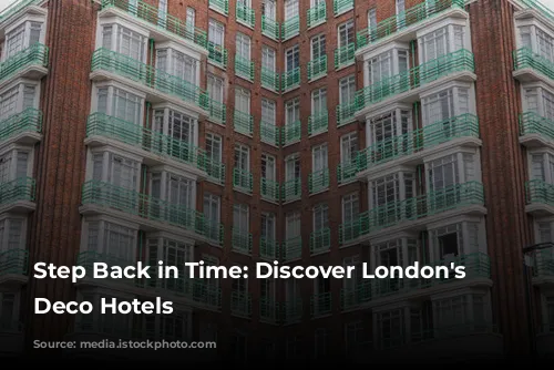 Step Back in Time: Discover London's Art Deco Hotels