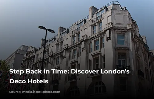 Step Back in Time: Discover London's Art Deco Hotels