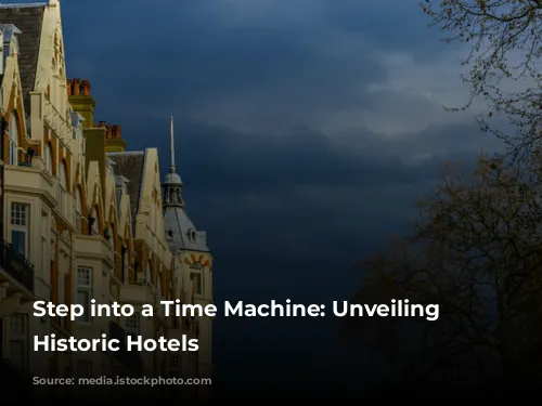 Step into a Time Machine: Unveiling London’s Historic Hotels