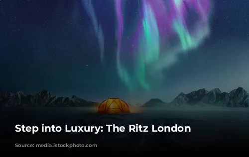 Step into Luxury: The Ritz London