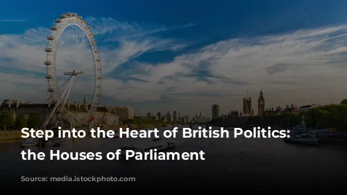 Step into the Heart of British Politics: Exploring the Houses of Parliament