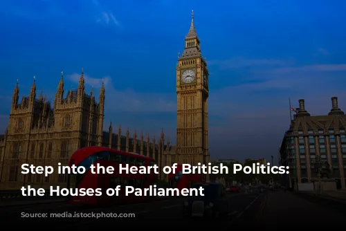 Step into the Heart of British Politics: Exploring the Houses of Parliament