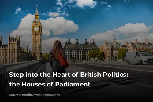 Step into the Heart of British Politics: Exploring the Houses of Parliament