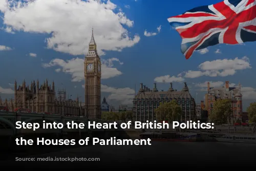 Step into the Heart of British Politics: Exploring the Houses of Parliament