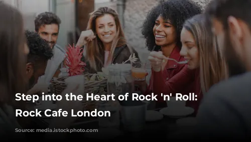 Step into the Heart of Rock 'n' Roll: Hard Rock Cafe London