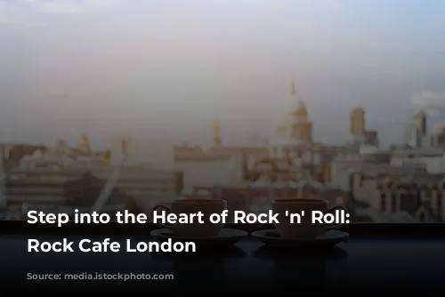 Step into the Heart of Rock 'n' Roll: Hard Rock Cafe London