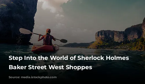 Step Into the World of Sherlock Holmes at Baker Street West Shoppes