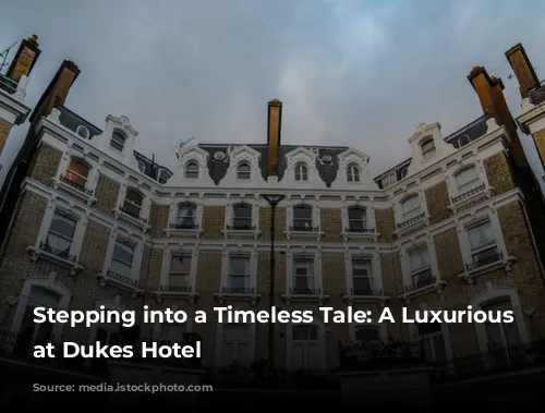 Stepping into a Timeless Tale: A Luxurious Stay at Dukes Hotel