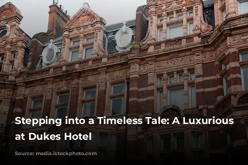 Stepping into a Timeless Tale: A Luxurious Stay at Dukes Hotel