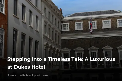 Stepping into a Timeless Tale: A Luxurious Stay at Dukes Hotel