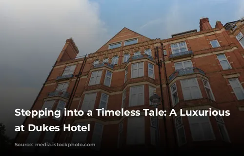 Stepping into a Timeless Tale: A Luxurious Stay at Dukes Hotel