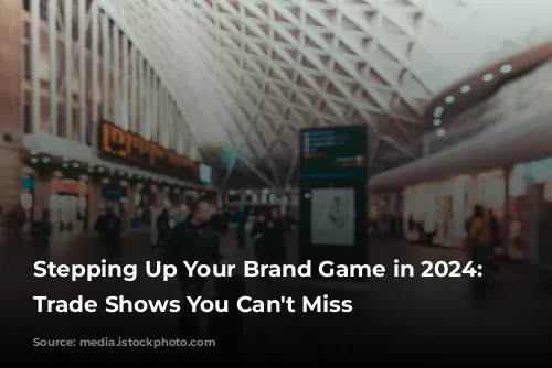 Stepping Up Your Brand Game in 2024: UK Trade Shows You Can't Miss