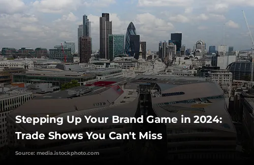 Stepping Up Your Brand Game in 2024: UK Trade Shows You Can't Miss