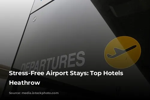 Stress-Free Airport Stays: Top Hotels Near Heathrow