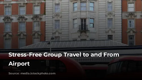 Stress-Free Group Travel to and From Heathrow Airport