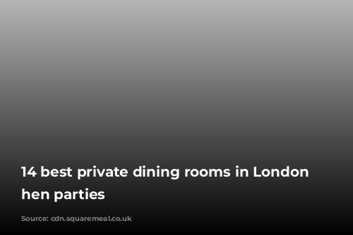 14 best private dining rooms in London for hen parties