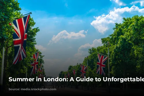 Summer in London: A Guide to Unforgettable Adventures