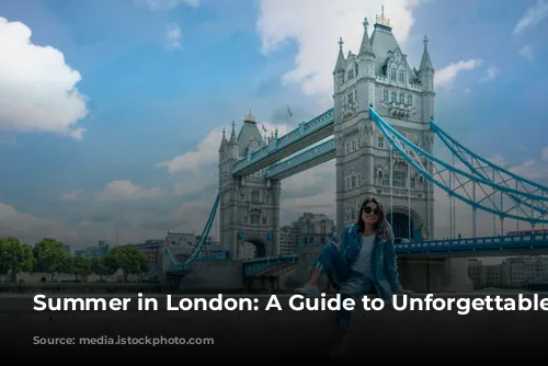 Summer in London: A Guide to Unforgettable Adventures