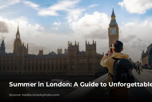 Summer in London: A Guide to Unforgettable Adventures