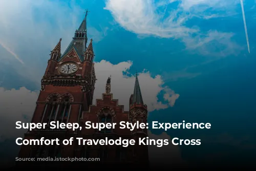 Super Sleep, Super Style: Experience the Comfort of Travelodge Kings Cross