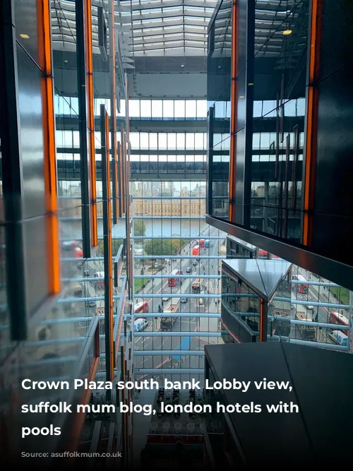 Crown Plaza south bank Lobby view, a suffolk mum blog, london hotels with swimming pools