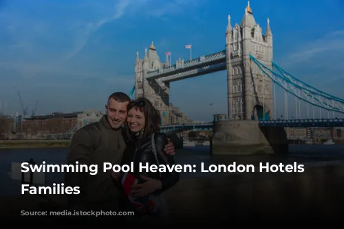 Swimming Pool Heaven: London Hotels for Families