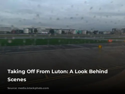 Taking Off From Luton: A Look Behind the Scenes