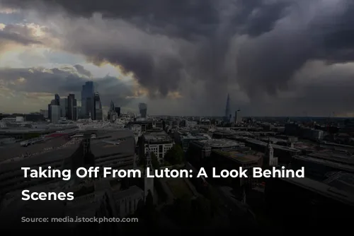 Taking Off From Luton: A Look Behind the Scenes