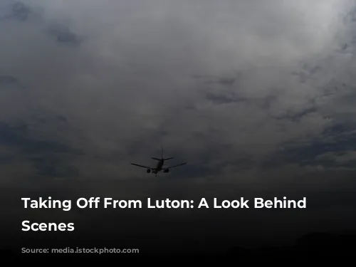 Taking Off From Luton: A Look Behind the Scenes