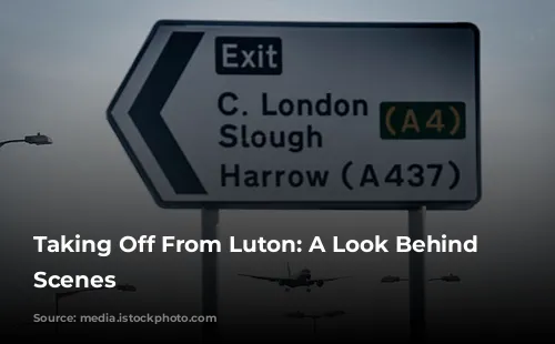 Taking Off From Luton: A Look Behind the Scenes