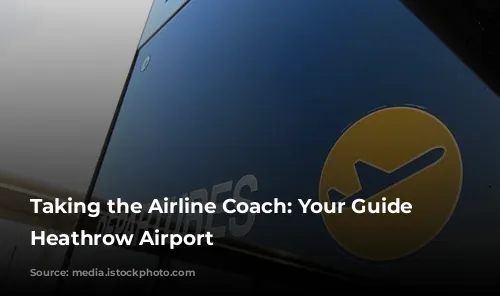 Taking the Airline Coach: Your Guide to Heathrow Airport