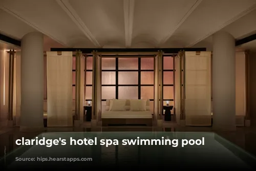 claridge's hotel spa swimming pool