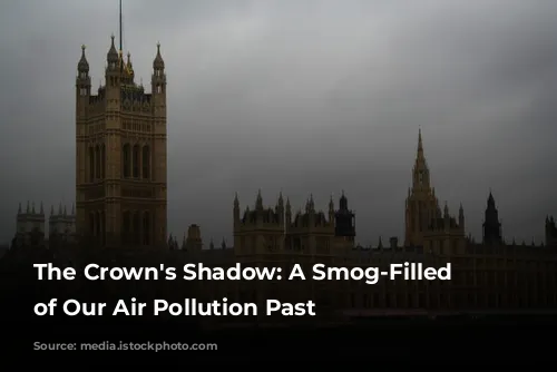 The Crown's Shadow: A Smog-Filled Reminder of Our Air Pollution Past