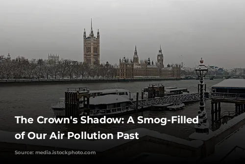 The Crown's Shadow: A Smog-Filled Reminder of Our Air Pollution Past