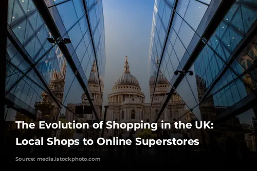 The Evolution of Shopping in the UK: From Local Shops to Online Superstores