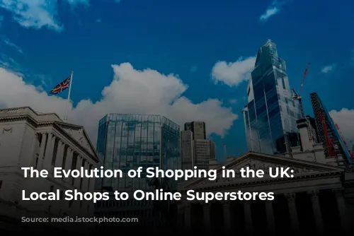 The Evolution of Shopping in the UK: From Local Shops to Online Superstores