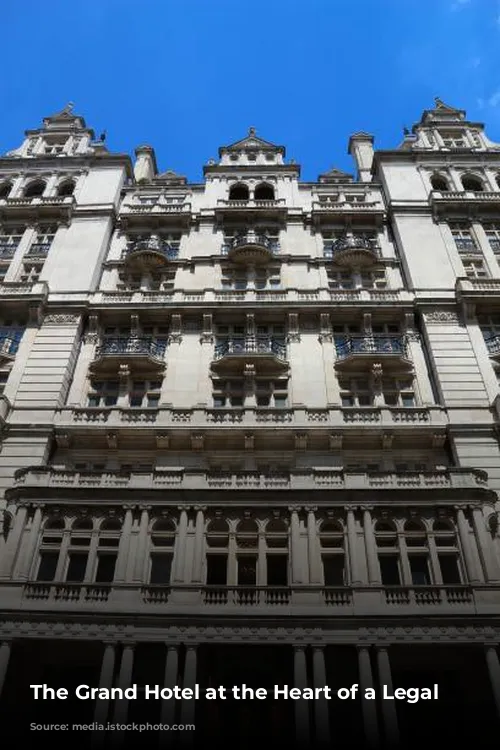 The Grand Hotel at the Heart of a Legal Battle