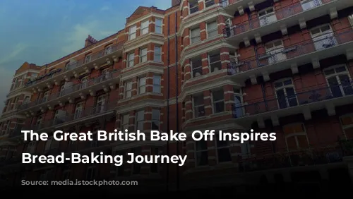 The Great British Bake Off Inspires a Bread-Baking Journey