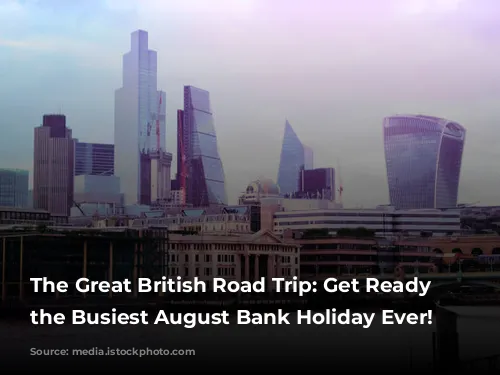 The Great British Road Trip: Get Ready for the Busiest August Bank Holiday Ever!