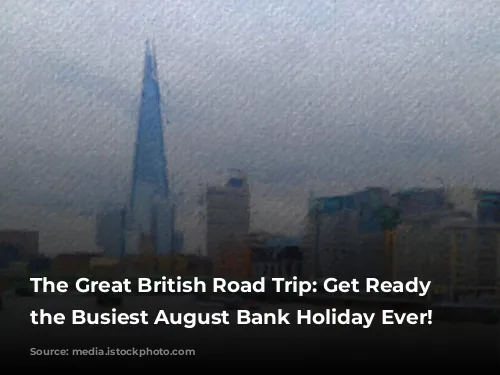 The Great British Road Trip: Get Ready for the Busiest August Bank Holiday Ever!