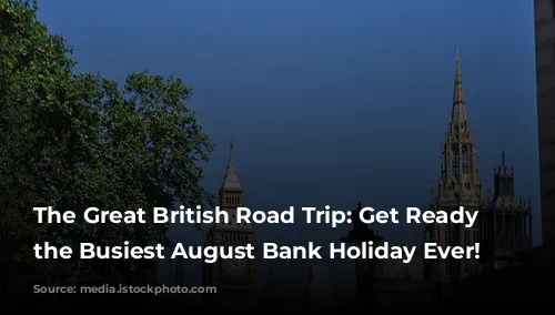 The Great British Road Trip: Get Ready for the Busiest August Bank Holiday Ever!