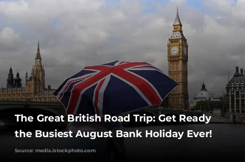 The Great British Road Trip: Get Ready for the Busiest August Bank Holiday Ever!