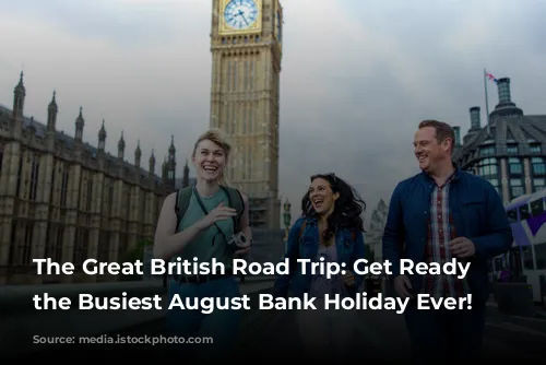 The Great British Road Trip: Get Ready for the Busiest August Bank Holiday Ever!