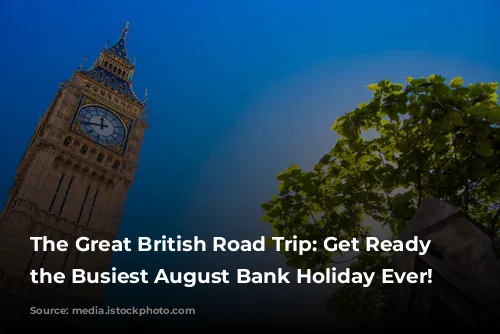 The Great British Road Trip: Get Ready for the Busiest August Bank Holiday Ever!