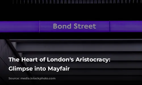 The Heart of London's Aristocracy: A Glimpse into Mayfair