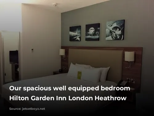 Our spacious well equipped bedroom at Hilton Garden Inn London Heathrow Airport