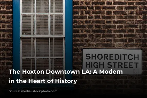 The Hoxton Downtown LA: A Modern Oasis in the Heart of History