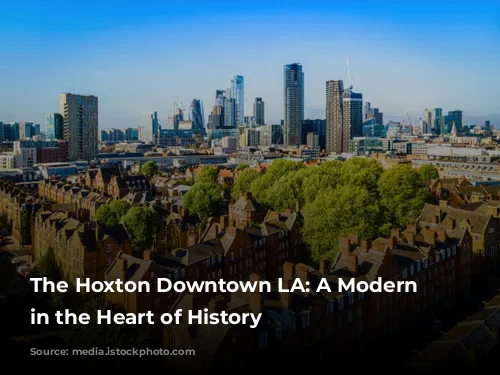 The Hoxton Downtown LA: A Modern Oasis in the Heart of History