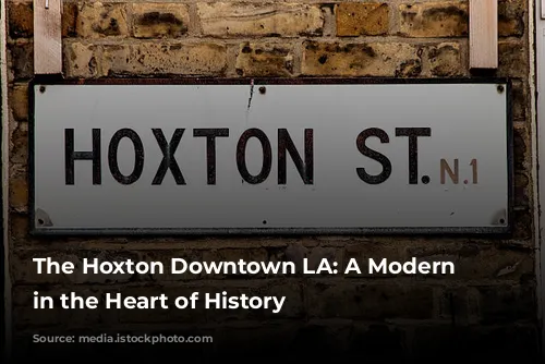 The Hoxton Downtown LA: A Modern Oasis in the Heart of History