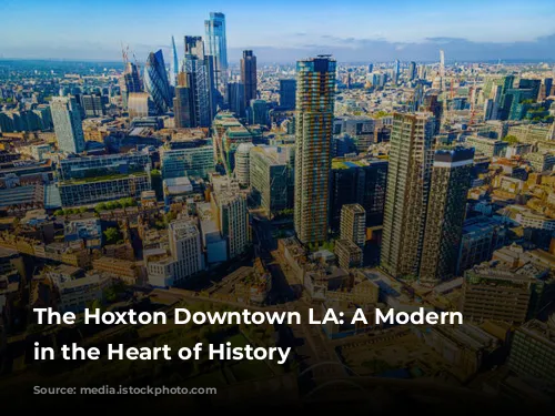 The Hoxton Downtown LA: A Modern Oasis in the Heart of History